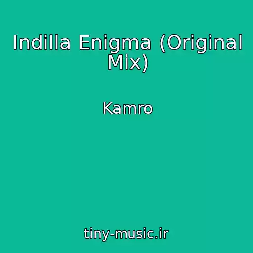 کاور آهنگ Indilla Enigma (Original Mix) از Kamro