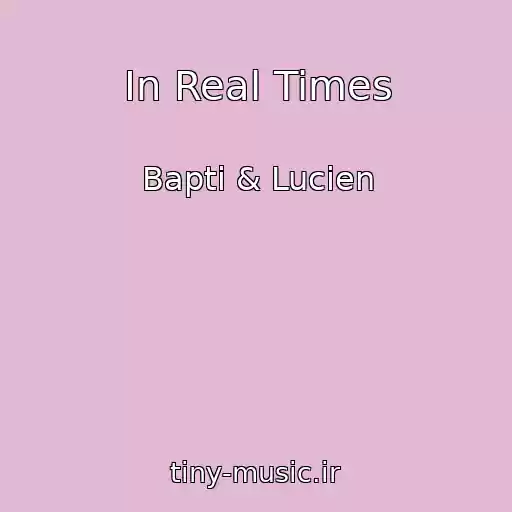 کاور آهنگ In Real Times از Bapti & Lucien