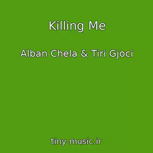 کاور آهنگ Killing Me از Alban Chela & Tiri Gjoci