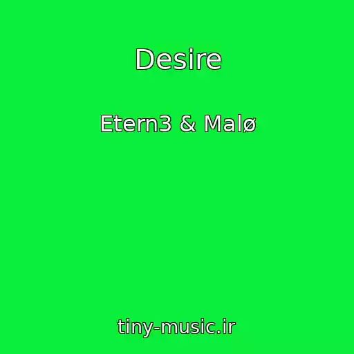 کاور آهنگ Desire از Etern3 & Malø