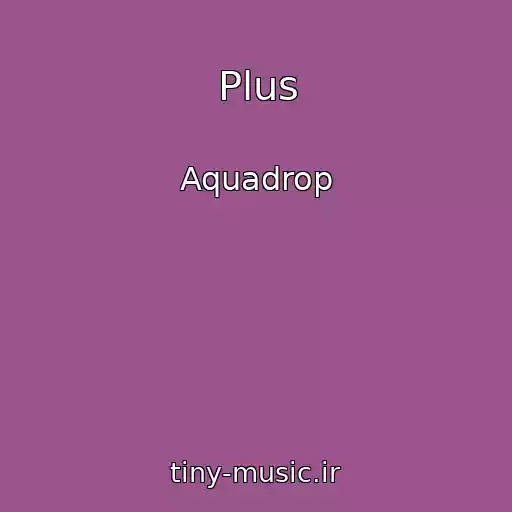کاور آهنگ Plus از Aquadrop