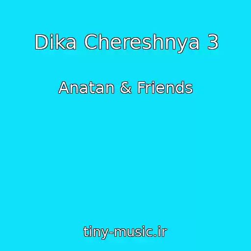 کاور آهنگ Dika Chereshnya 3 از Anatan & Friends