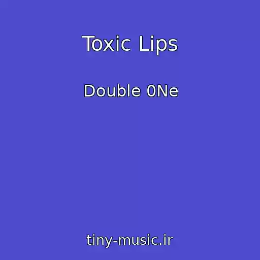 کاور آهنگ Toxic Lips از Double 0Ne