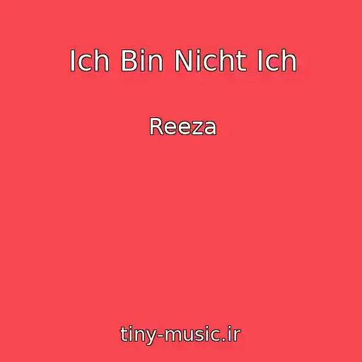 کاور آهنگ Ich Bin Nicht Ich از Reeza