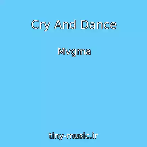 کاور آهنگ Cry And Dance از Mvgma