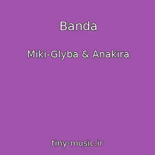 کاور آهنگ Banda از Miki-Glyba & Anakira