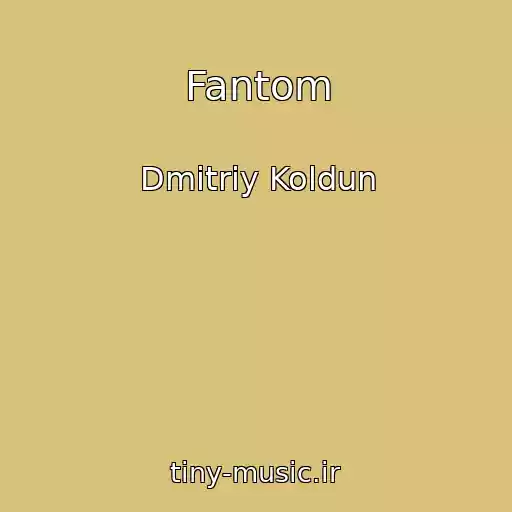 کاور آهنگ Fantom از Dmitriy Koldun
