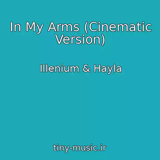 کاور آهنگ In My Arms (Cinematic Version) از Illenium & Hayla