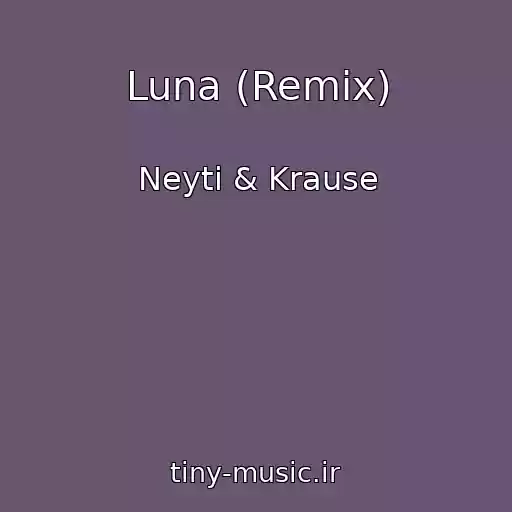 کاور آهنگ Luna (Remix) از Neyti & Krause