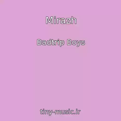 کاور آهنگ Mirazh از Badtrip Boys