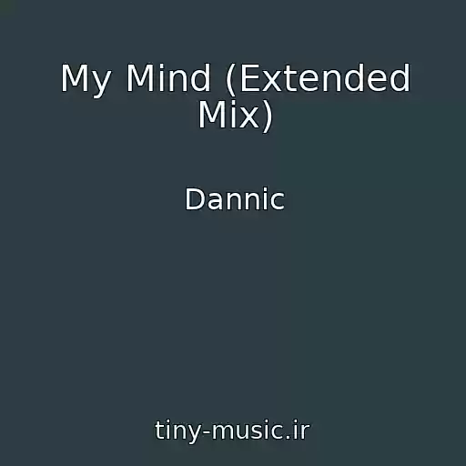 کاور آهنگ My Mind (Extended Mix) از Dannic