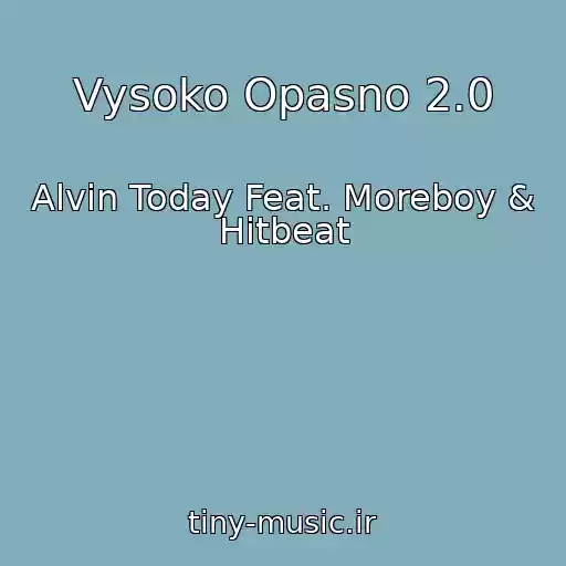 کاور آهنگ Vysoko Opasno 2.0 از Alvin Today Feat. Moreboy & Hitbeat