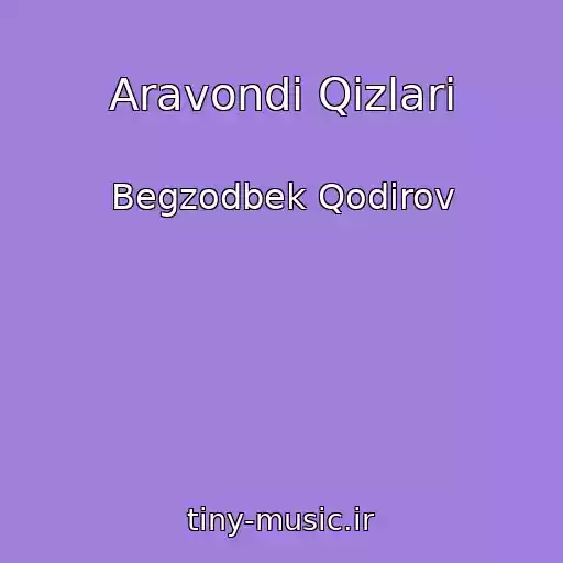 کاور آهنگ Aravondi Qizlari از Begzodbek Qodirov