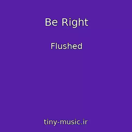 کاور آهنگ Be Right از Flushed