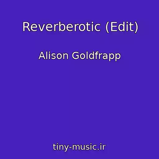 کاور آهنگ Reverberotic (Edit) از Alison Goldfrapp