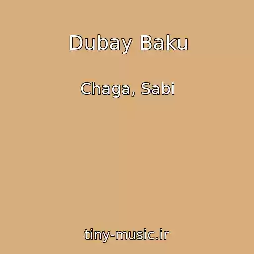 کاور آهنگ Dubay Baku از Chaga, Sabi