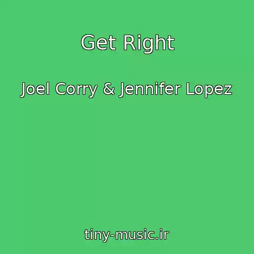 کاور آهنگ Get Right از Joel Corry & Jennifer Lopez