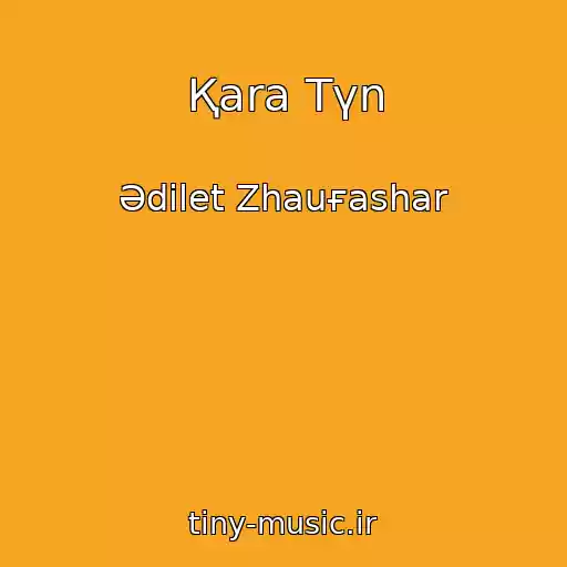 کاور آهنگ Қara Tүn از Әdіlet Zhauғashar