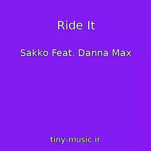 کاور آهنگ Ride It از Sakko Feat. Danna Max