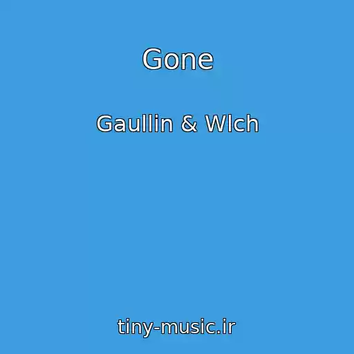 کاور آهنگ Gone از Gaullin & Wlch