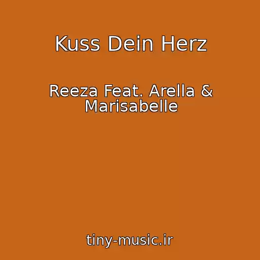 کاور آهنگ Kuss Dein Herz از Reeza Feat. Arella & Marisabelle