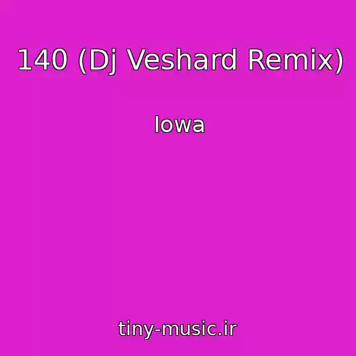 کاور آهنگ 140 (Dj Veshard Remix) از Iowa