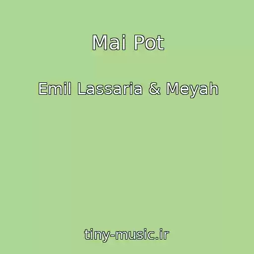 کاور آهنگ Mai Pot از Emil Lassaria & Meyah