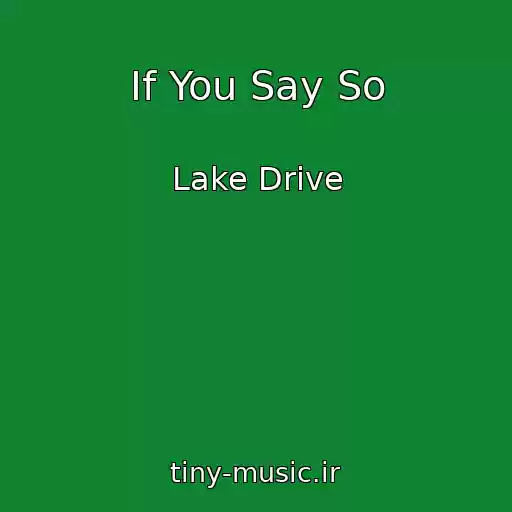 کاور آهنگ If You Say So از Lake Drive