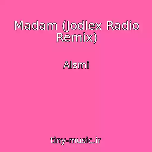 کاور آهنگ Madam (Jodlex Radio Remix) از Alsmi