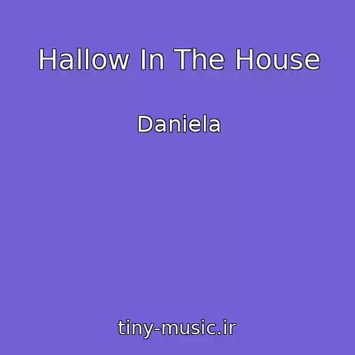 کاور آهنگ Hallow In The House از Daniela