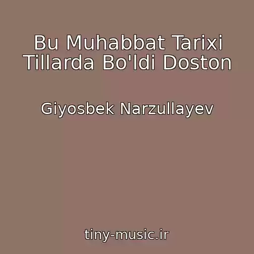 کاور آهنگ Bu Muhabbat Tarixi Tillarda Bo'ldi Doston از Giyosbek Narzullayev