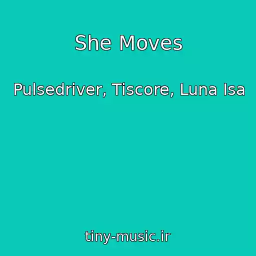 کاور آهنگ She Moves از Pulsedriver, Tiscore, Luna Isa