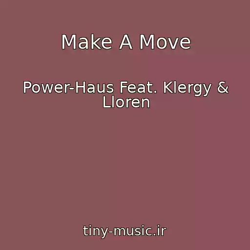 کاور آهنگ Make A Move از Power-Haus Feat. Klergy & Lloren