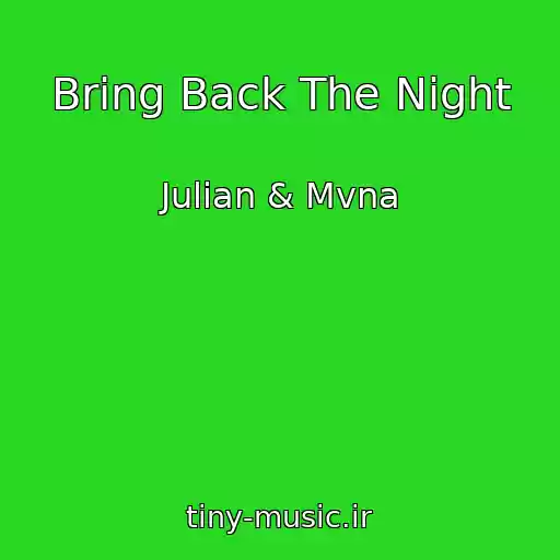 کاور آهنگ Bring Back The Night از Julian & Mvna