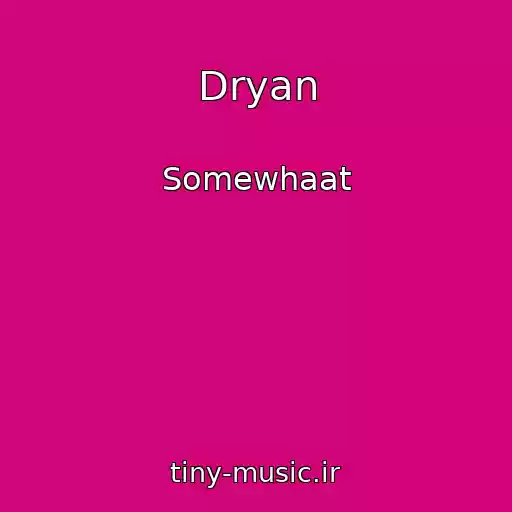 کاور آهنگ Dryan از Somewhaat