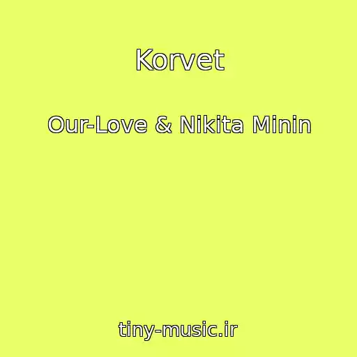 کاور آهنگ Korvet از Our-Love & Nikita Minin