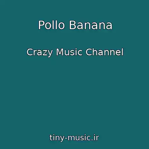 کاور آهنگ Pollo Banana از Crazy Music Channel