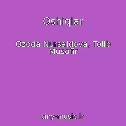 کاور آهنگ Oshiqlar از Ozoda Nursaidova, Tolib Musofir