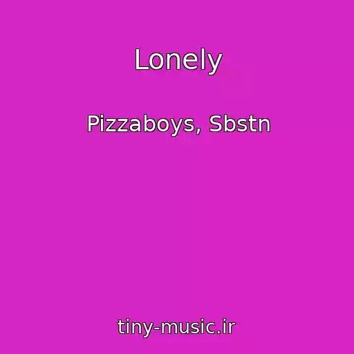 کاور آهنگ Lonely از Pizzaboys, Sbstn