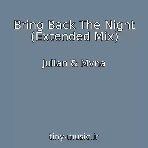 کاور آهنگ Bring Back The Night (Extended Mix) از Julian & Mvna