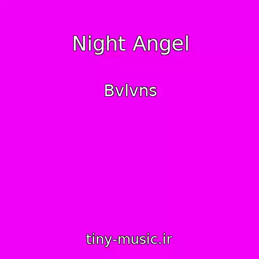 کاور آهنگ Night Angel از Bvlvns