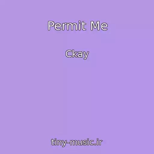 کاور آهنگ Permit Me از Ckay