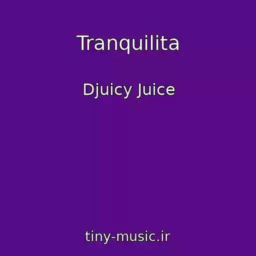 کاور آهنگ Tranquilita از Djuicy Juice