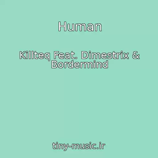 کاور آهنگ Human از Killteq Feat. Dimestrix & Bordermind