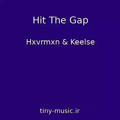 کاور آهنگ Hit The Gap از Hxvrmxn & Keelse