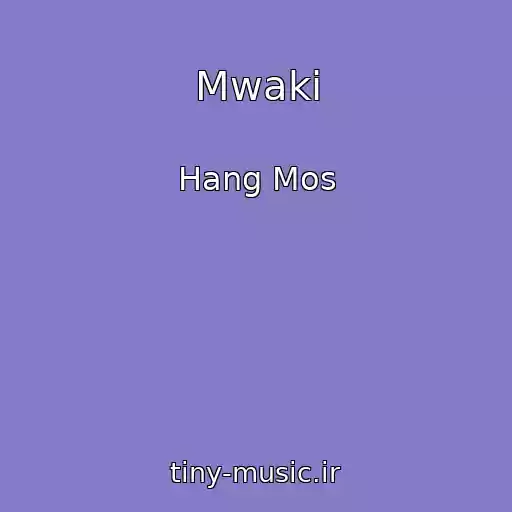 کاور آهنگ Mwaki از Hang Mos