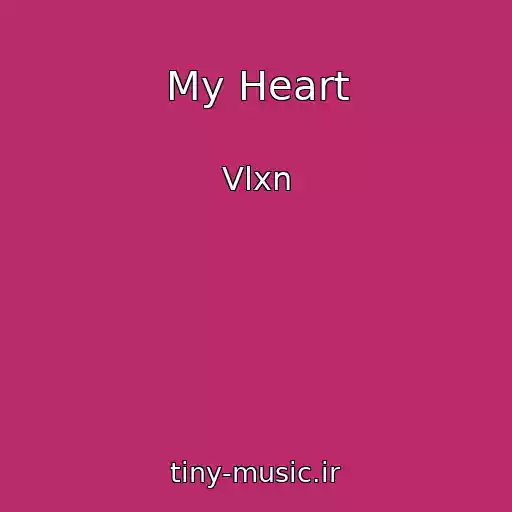 کاور آهنگ My Heart از Vlxn