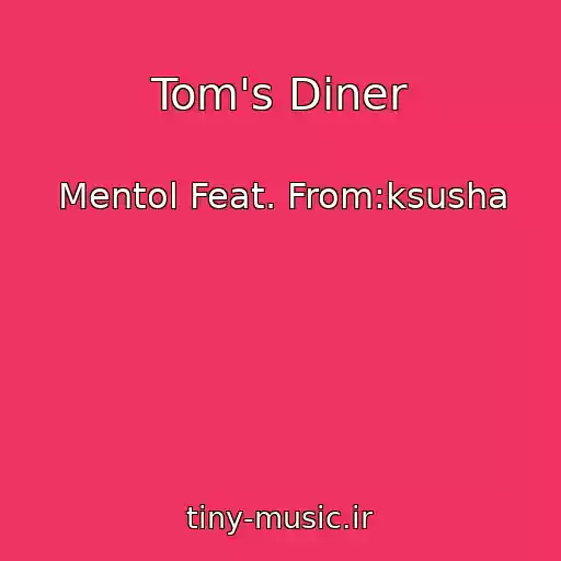 کاور آهنگ Tom's Diner از Mentol Feat. From:ksusha