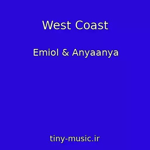 کاور آهنگ West Coast از Emiol & Anyaanya