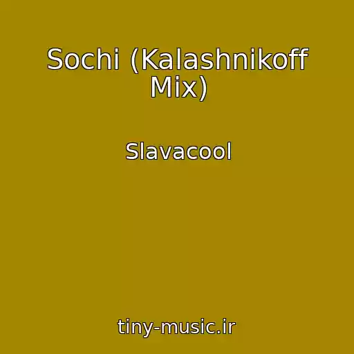 کاور آهنگ Sochi (Kalashnikoff Mix) از Slavacool